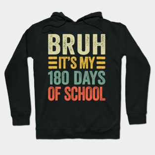 Bruh Its My 180 Days Of School Retro Last Day Of School Hoodie